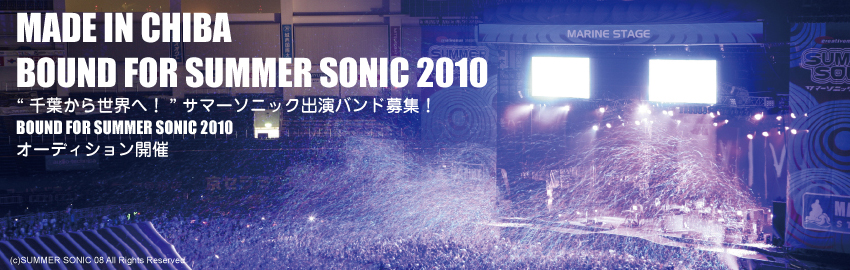 MADE IN CHIBA BOUND FOR SUMMER SONIC'2010 ̊X̃oh̊X̃T}[\jbNEXe[W